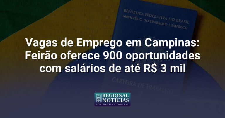 Vagas de Emprego em Campinas: Feirão oferece 900 oportunidades com salários de até R$ 3 mil