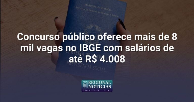 Concurso público oferece mais de 8 mil vagas no IBGE com salários de até R$ 4.008
