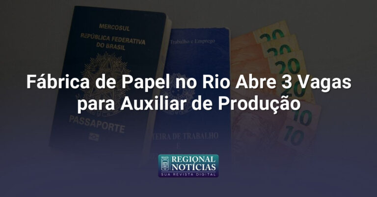 Fábrica de Papel no Rio Abre 3 Vagas para Auxiliar de Produção