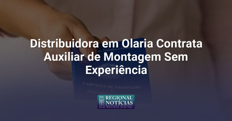 Distribuidora em Olaria Contrata Auxiliar de Montagem Sem Experiência