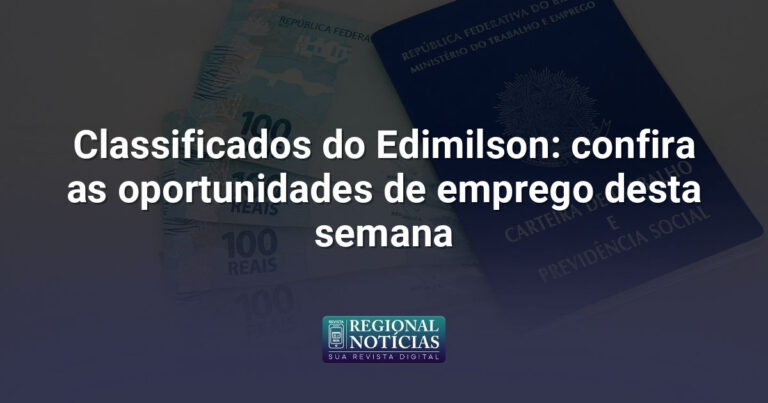 Classificados do Edimilson: confira as oportunidades de emprego desta semana